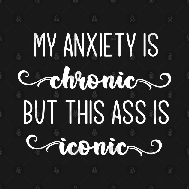 My Anxiety is Chronic But This ass is Iconic Peach Funny Shirt Existential Nihilist by FanaticTee