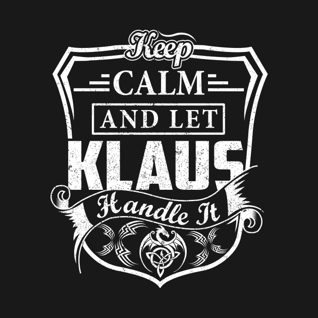 Keep Calm and Let KLAUS Handle It by Jenni