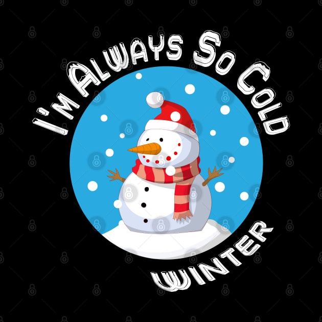 Yes Im Always Cold Snowman by K0tK0tu