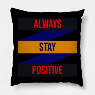 Always stay positive design Pillow