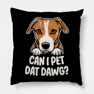 Can I Pet Dat Dawg? Funny Pillow