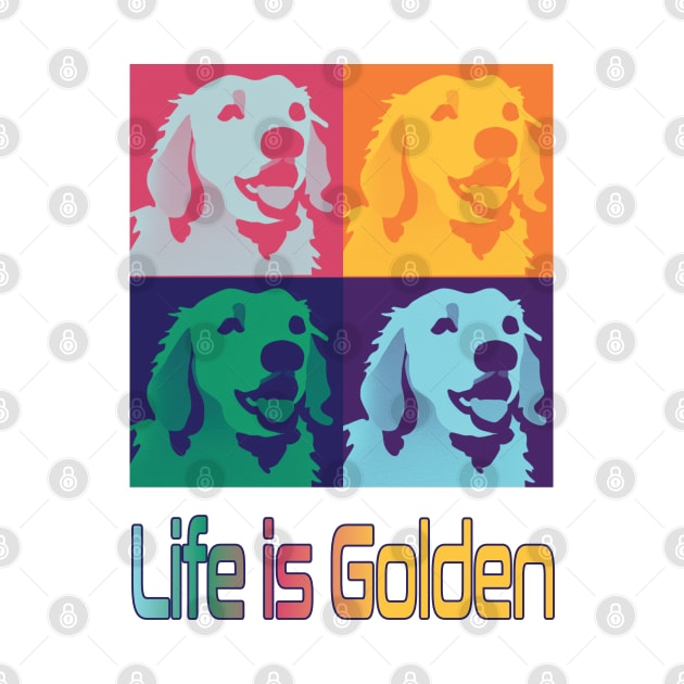 Life is Golden Retrievers Pop Art by FlippinTurtles