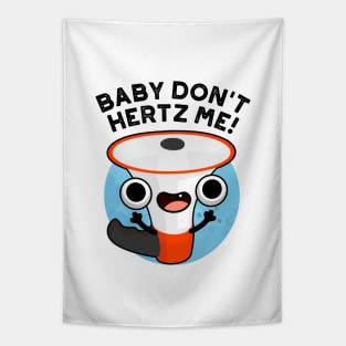 Baby Don't Hertz Me Cute Physics Sound Pun Tapestry