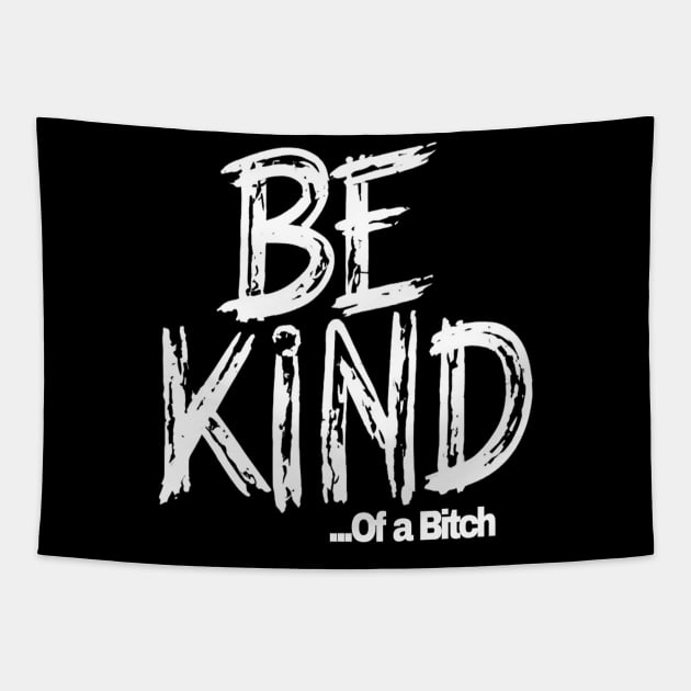 Funny Saying be kind of a bitch Tapestry by Aldrvnd