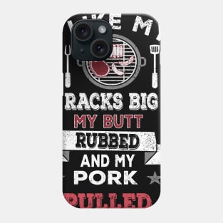 BBQ Grilling big racks and rubbed butt Phone Case