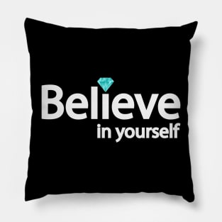 Believe in yourself typographic artwork Pillow