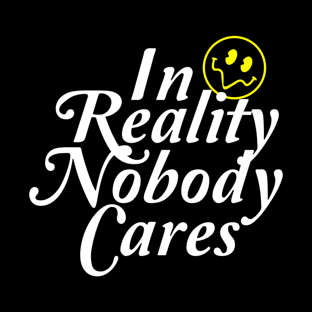 In Reality Nobody Cares by AnggaDwi store