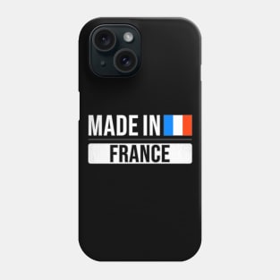 Made In France - Gift for French With Roots From France Phone Case