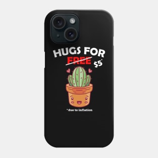 Cute cactus valentine costume Hugs For Free due to inflation Phone Case