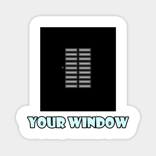 Your Window Magnet by momomoma