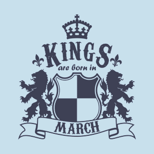 Kings are born in March T-Shirt