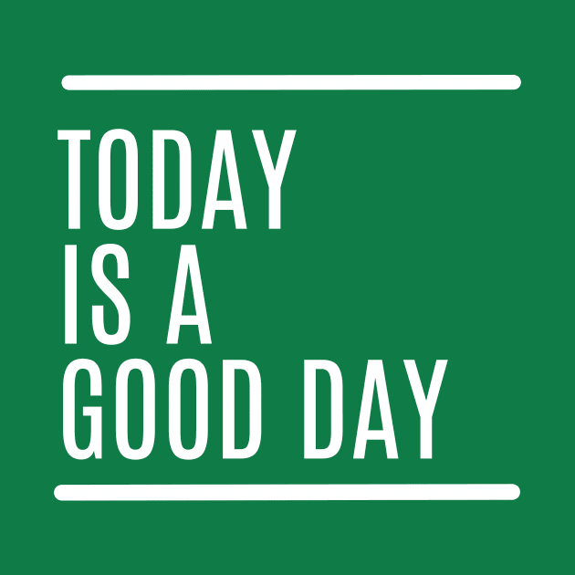 TodayIsAGoodDay(quotes) by KaosGejos