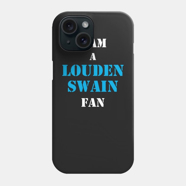 Louden Swain fan Phone Case by ReadTheEyes