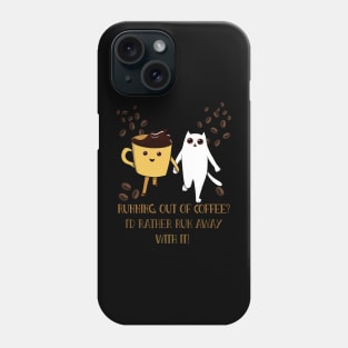 Run away with coffee Phone Case