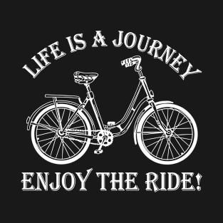 Life Is A Journey Enjoy The Ride T-Shirt