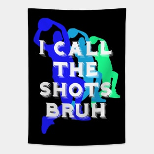 I call the shots bruh Tapestry