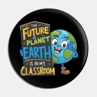 The Future Of Planet Earth Is In My Classroom Pin