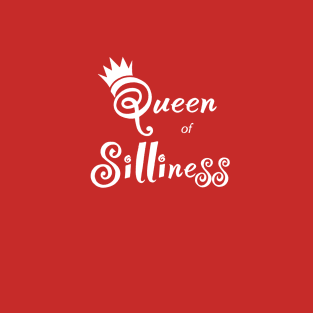 Queen Of Silliness T-Shirt