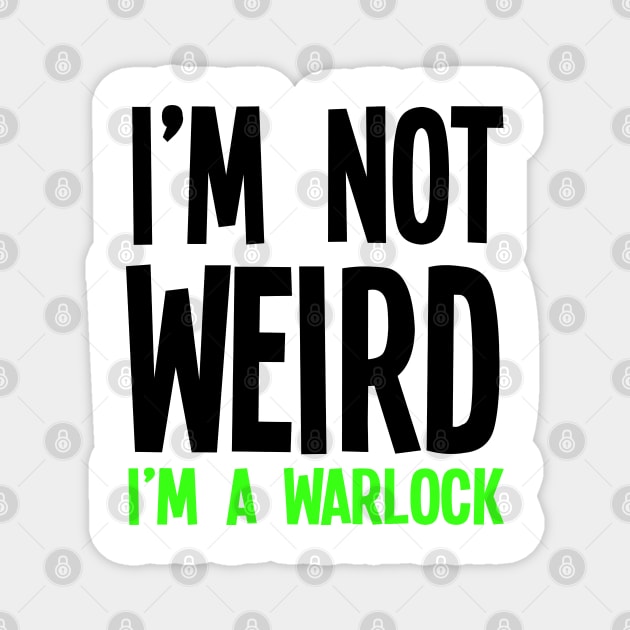 I'm Not Weird I'm A Warlock Magnet by jverdi28