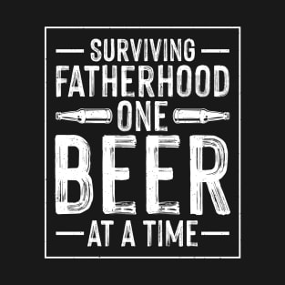 Surviving fatherhood one beer at a time T-Shirt