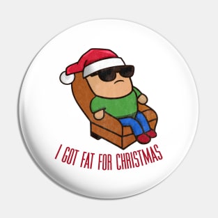 I Got Fat for Christmas Pin