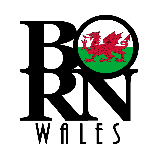 BORN Wales Wales TShirt TeePublic