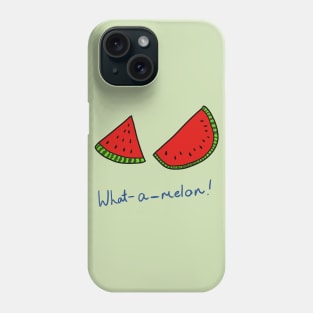 What-A-Melon! Phone Case