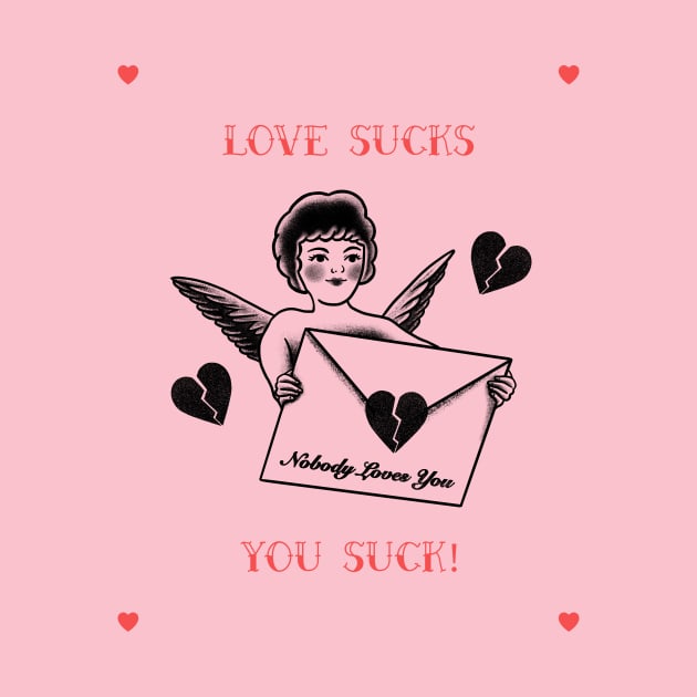 Love Sucks Anti Valentines by Tip Top Tee's