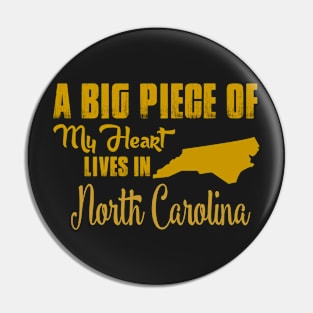 A Big Piece Of My Heart Lives In North Carolina Pin