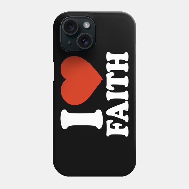 I Love Faith Phone Case by Saulene