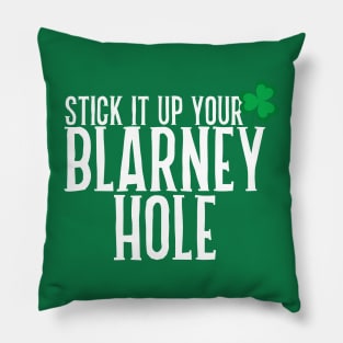 Stick It Up Your Blarney Hole Pillow