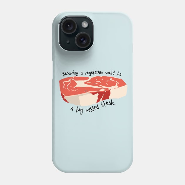 Steak Vegetarian Pun Phone Case by ahadden