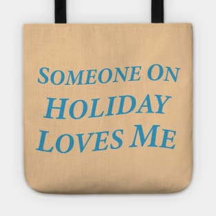 Someone On Holiday Loves Me (Romantic, Aesthetic & Wavy Cyan Serif Font Text) Tote
