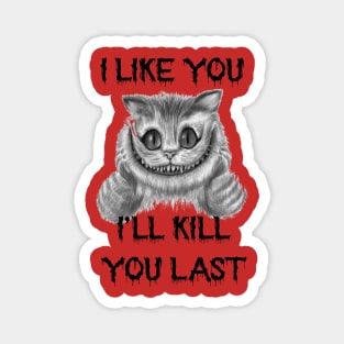 Funny Horror Cat Saying I Like You I'll Kill You Last Magnet