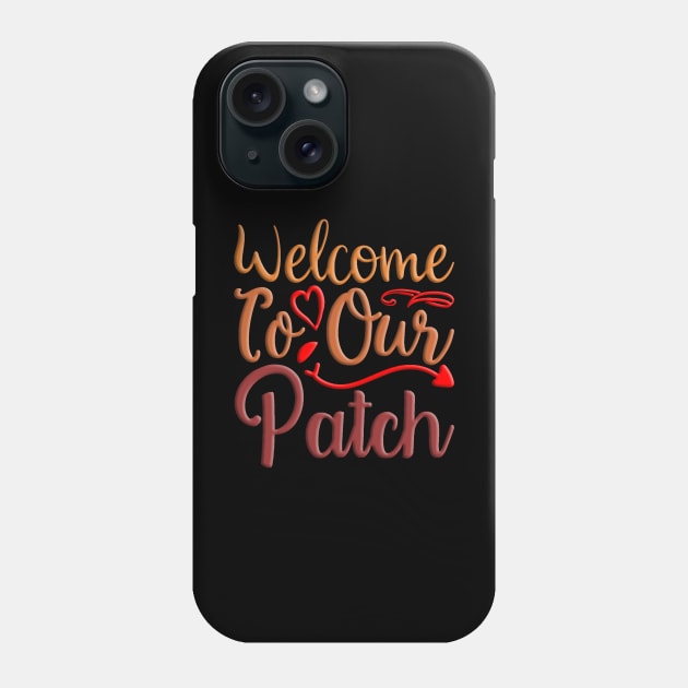 Welcome To Our Patch, autumn, fall inspired design Phone Case by crazytshirtstore