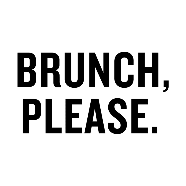 Brunch Please by slogantees