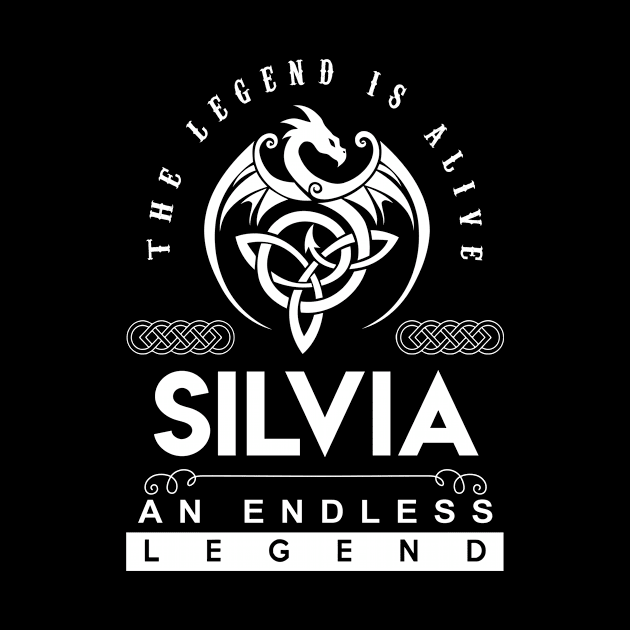 Silvia Name T Shirt - The Legend Is Alive - Silvia An Endless Legend Dragon Gift Item by riogarwinorganiza