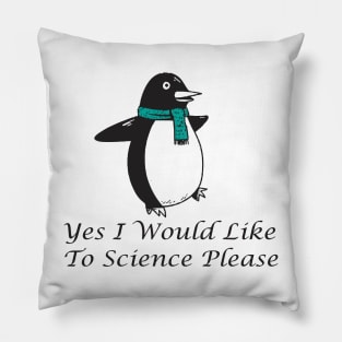 yes i would like to science please Pillow