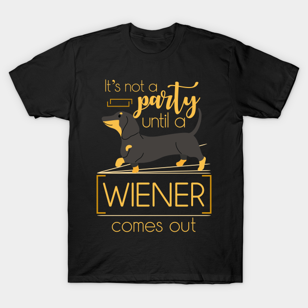 Discover Funny Wiener Dog Quote Dachshund - Dachshund - T-Shirt