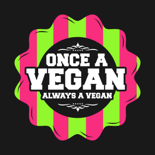 Once A Vegan Always A Vegan Veggie Gift T-Shirt