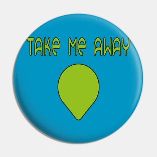 Take Me Away Pin