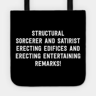 Structural Sorcerer and Satirist Erecting Edifices and Erecting Entertaining Remarks! Tote