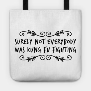 Not everybody was Kung-Fu Fighting Tote