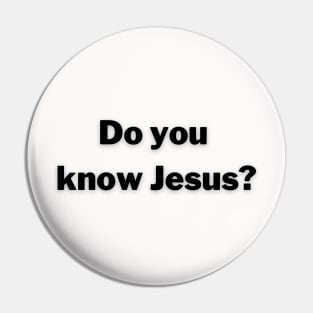 Do you know Jesus? Pin