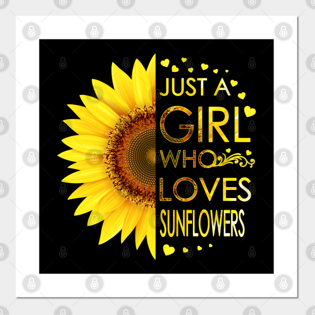 Just A Girl Who Loves Sunflowers Sunflower Gift Poster E Stampa Artistica Teepublic It