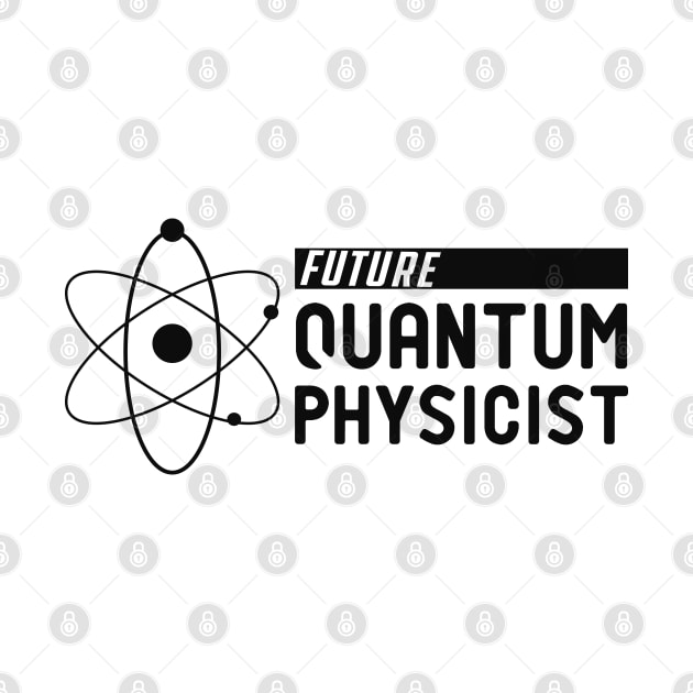 Future Quantum Physicist by KC Happy Shop