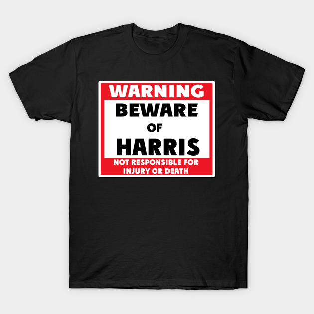 Beware of Harris - Harris - T-Shirt