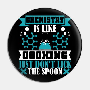 Chemistry is like cooking just don't lick spoon Pin