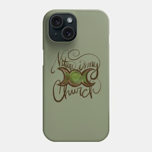 Nature is my Church Phone Case