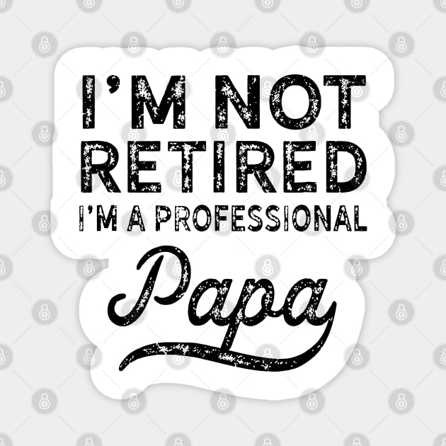 I'm Not Retired i'm a Professional Papa Magnet by Bahaya Ta Podcast